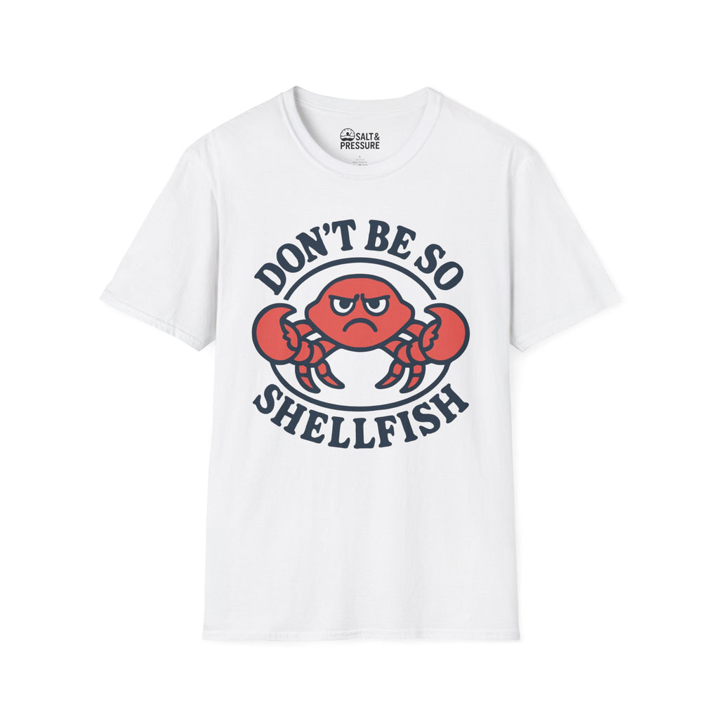 Don't Be So Shellfish T-Shirt
