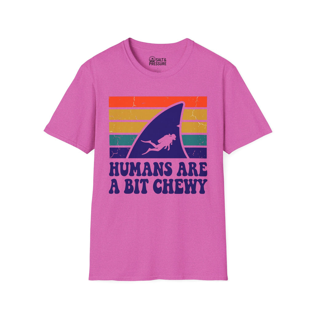 Humans Are A Bit Chewy T-Shirt