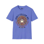 Don't Follow Me, I Have No Idea Where I Am Going T-Shirt