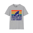 Humans Are A Bit Chewy T-Shirt