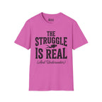 The Struggle is Real T-Shirt