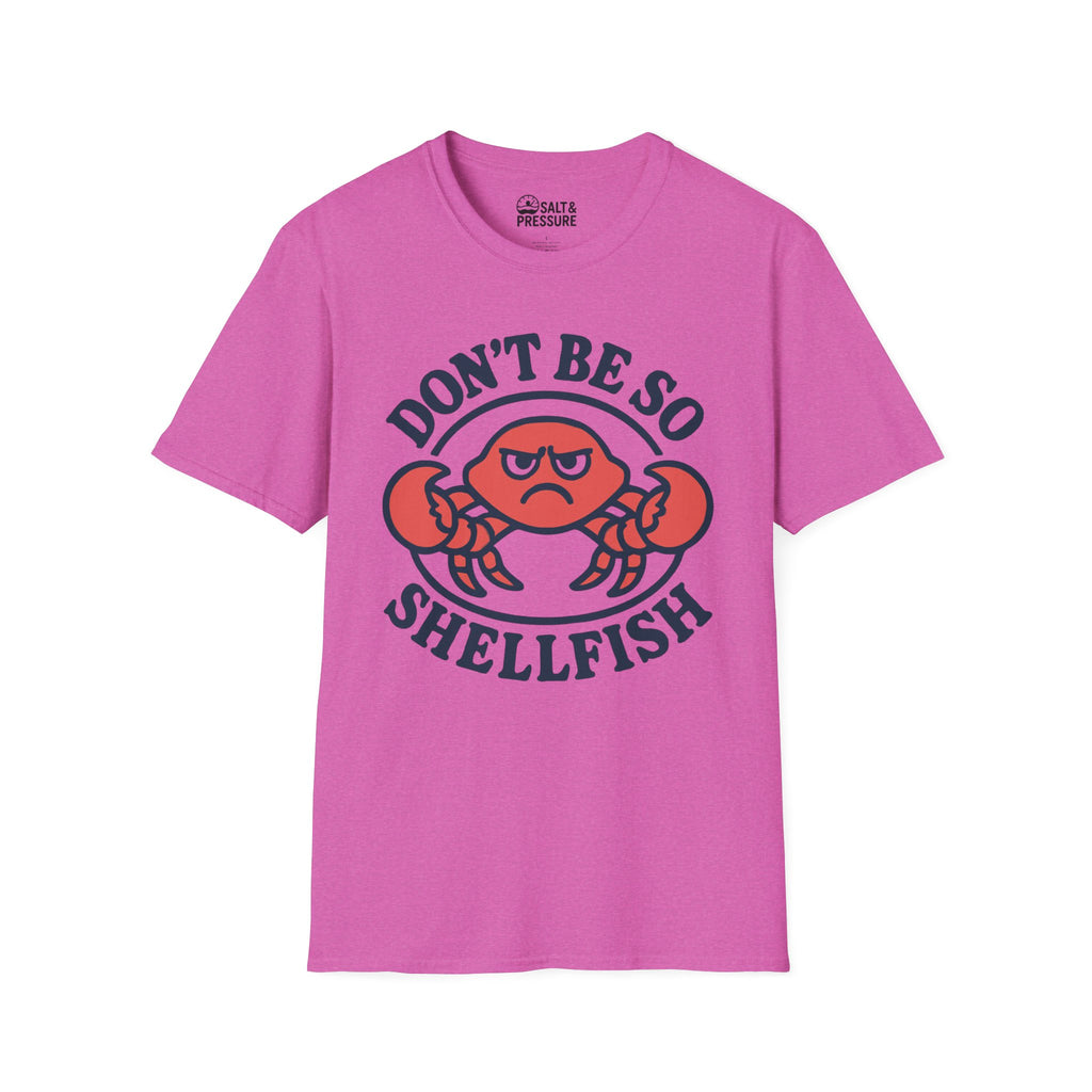 Don't Be So Shellfish T-Shirt