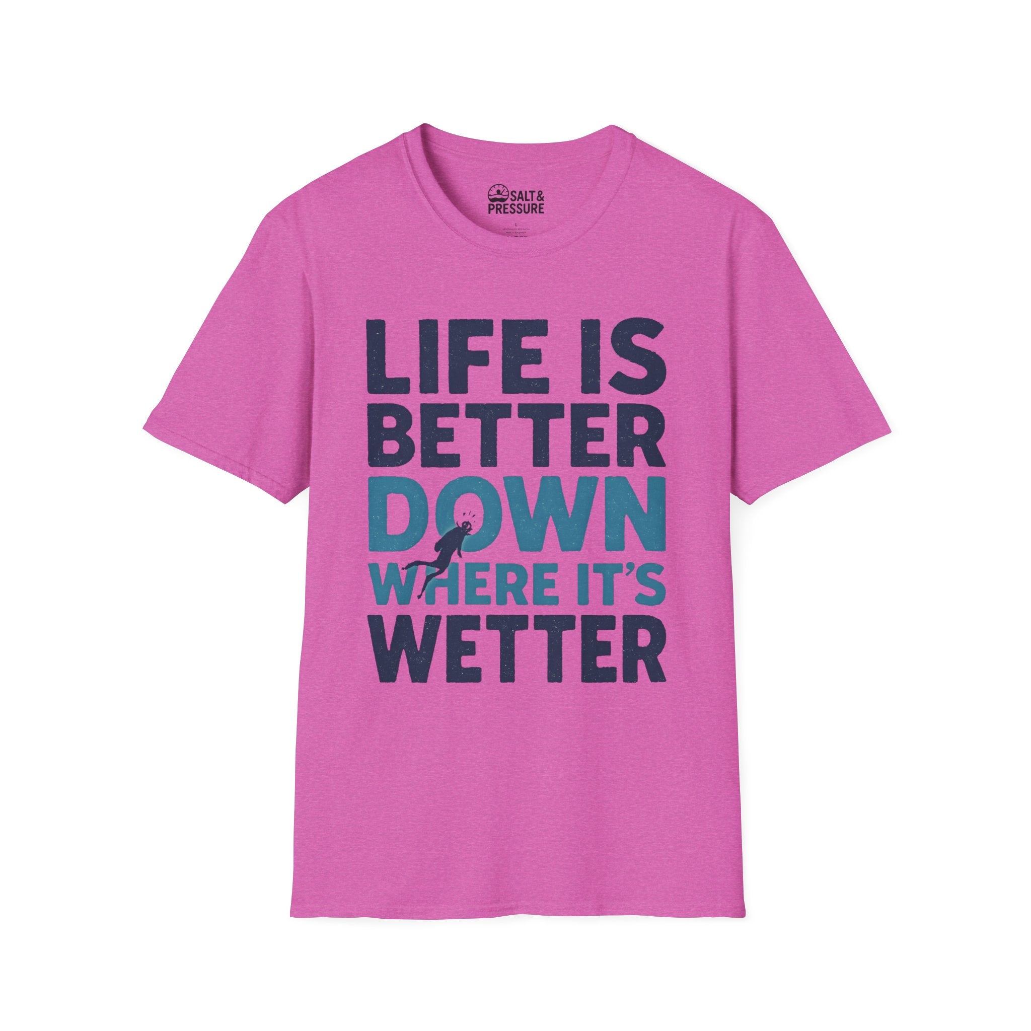 Life is Better Down Where It's Wetter T-Shirt
