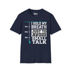 I Hold My Breath Just To Avoid Small Talk T-Shirt