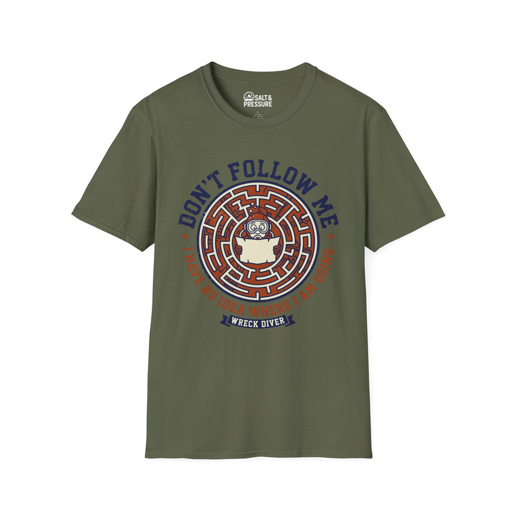 Don't Follow Me, I Have No Idea Where I Am Going T-Shirt