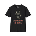 Everything Is Fine T-Shirt