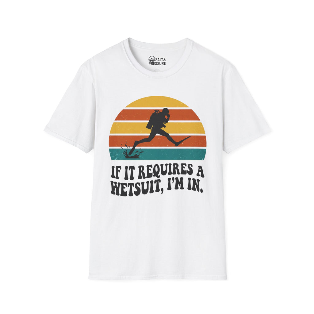 If It Requires a Wetsuit, I'm In T-Shirt