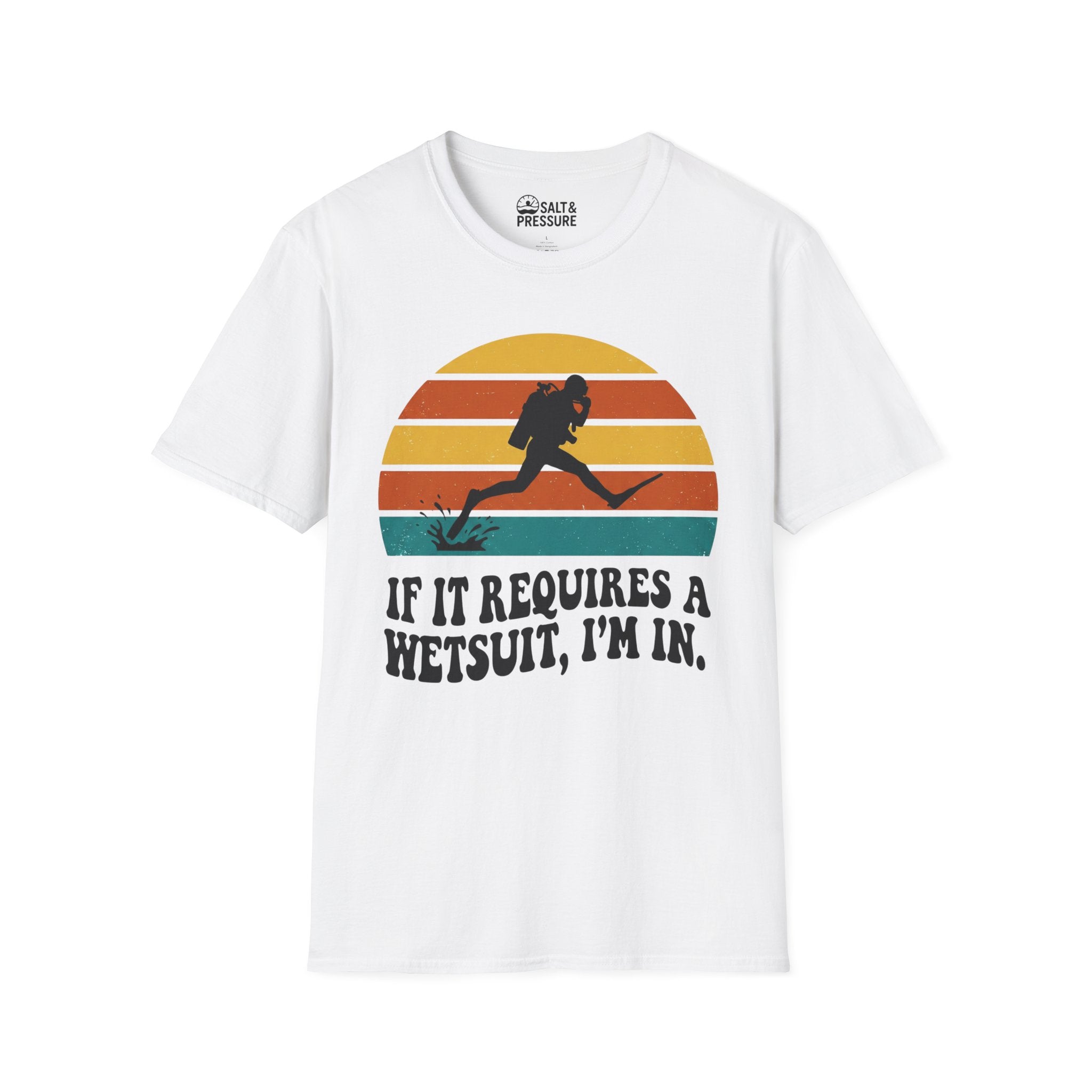 If It Requires a Wetsuit, I'm In T-Shirt
