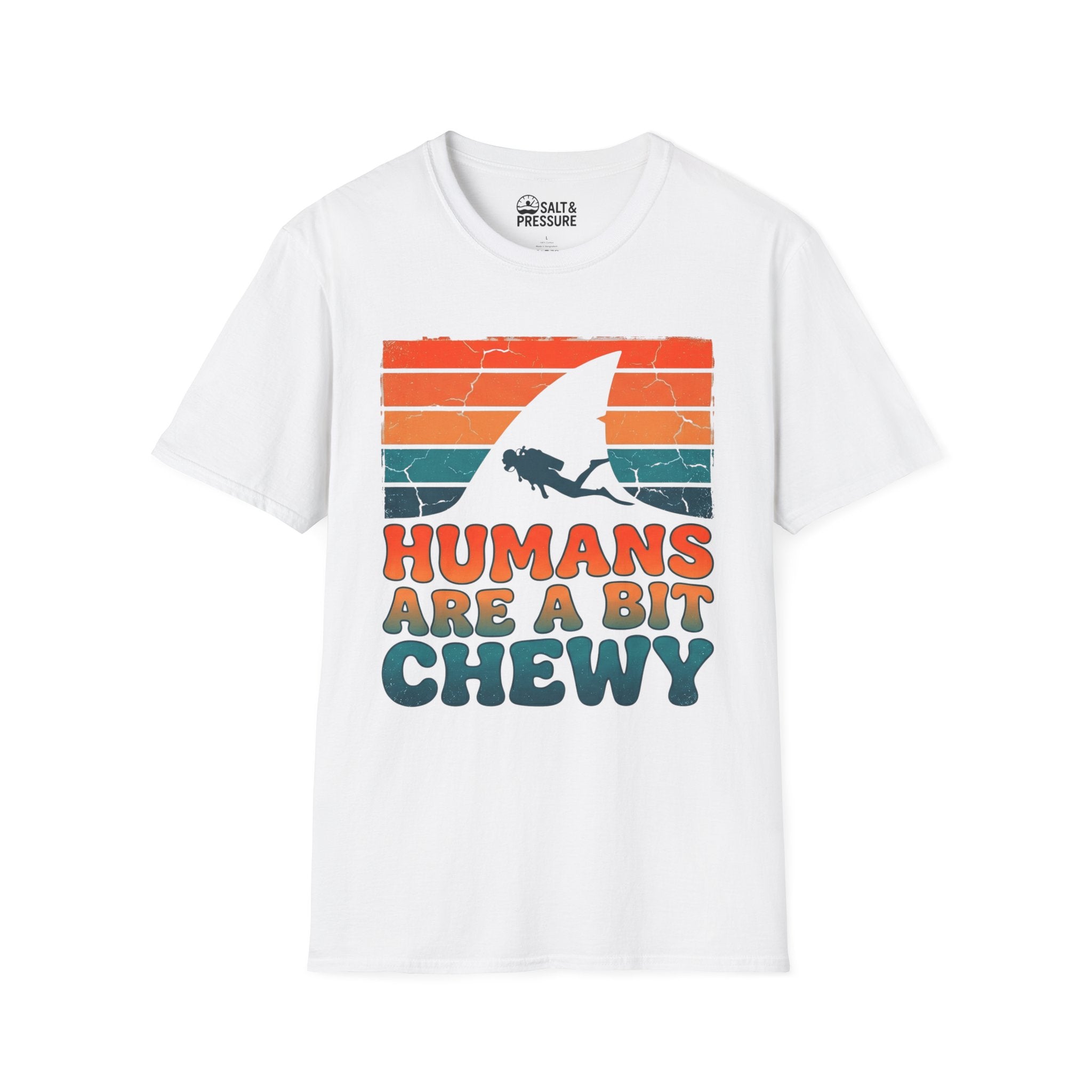 Humans Are A Bit Chewy T-Shirt