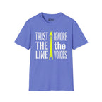 Trust The Line, Ignore the Voices T-Shirt