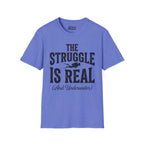 The Struggle is Real T-Shirt