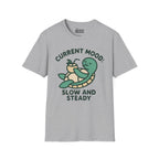 Current Mood: Slow and Steady T-Shirt
