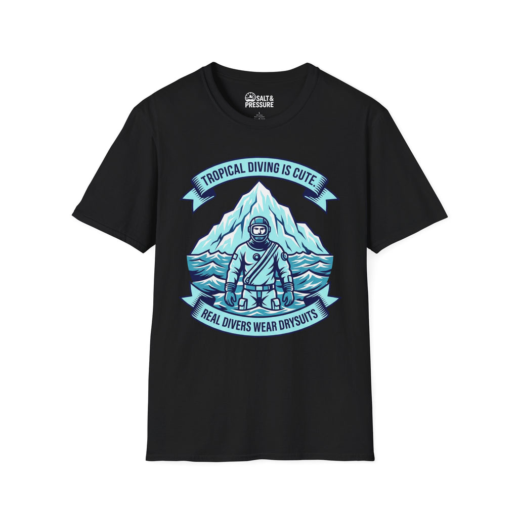 Real Divers Wear Drysuits T-Shirt
