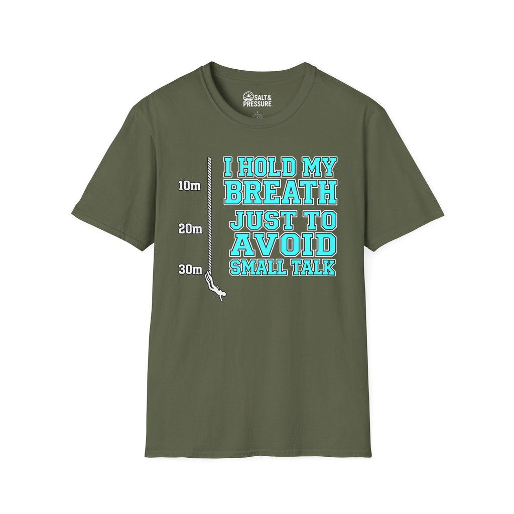 I Hold My Breath Just To Avoid Small Talk T-Shirt