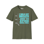 I Hold My Breath Just To Avoid Small Talk T-Shirt