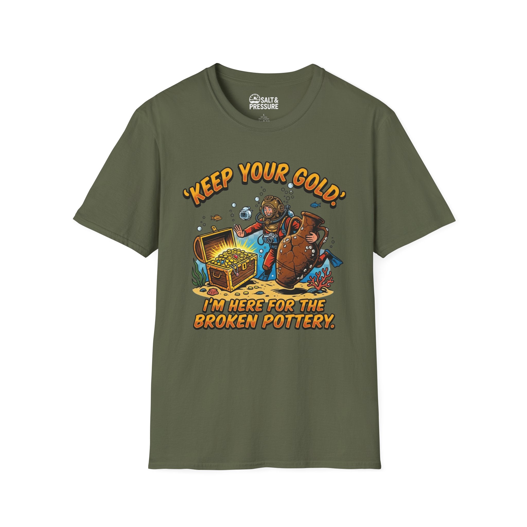Keep Your Gold, I'm Here For The Broken Pottery T-Shirt