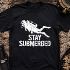 Stay Submerged T-Shirt