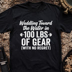 Waddling Toward The Water in 100Ibs Of Gear T-Shirt