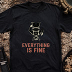 Everything Is Fine T-Shirt