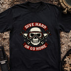 Dive Hard or Go Home T-Shirt