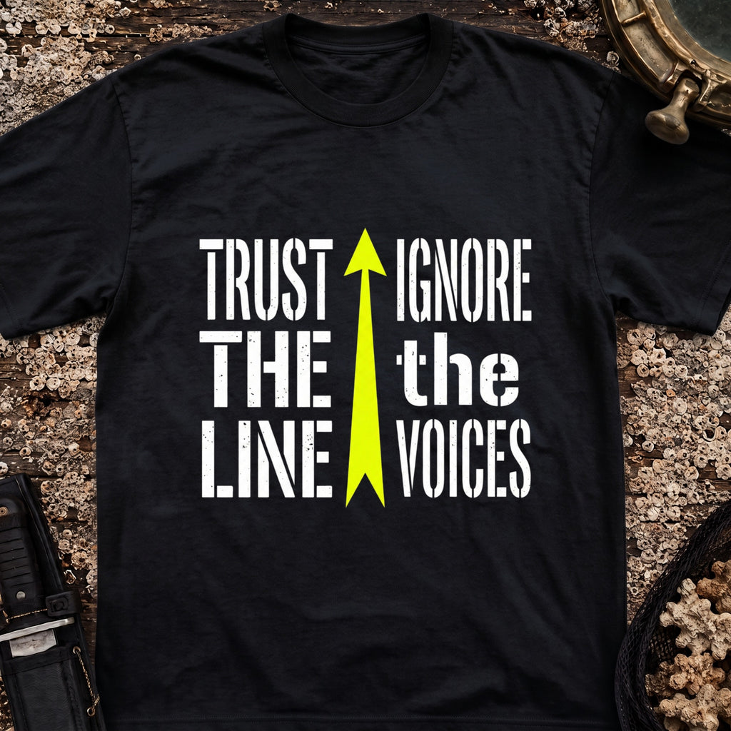 Trust The Line, Ignore the Voices T-Shirt