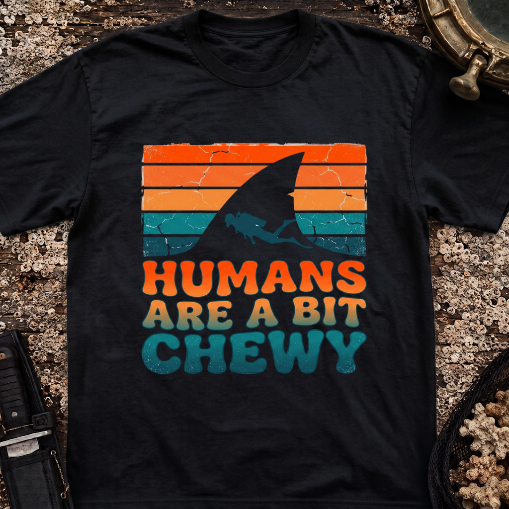 Humans Are A Bit Chewy T-Shirt