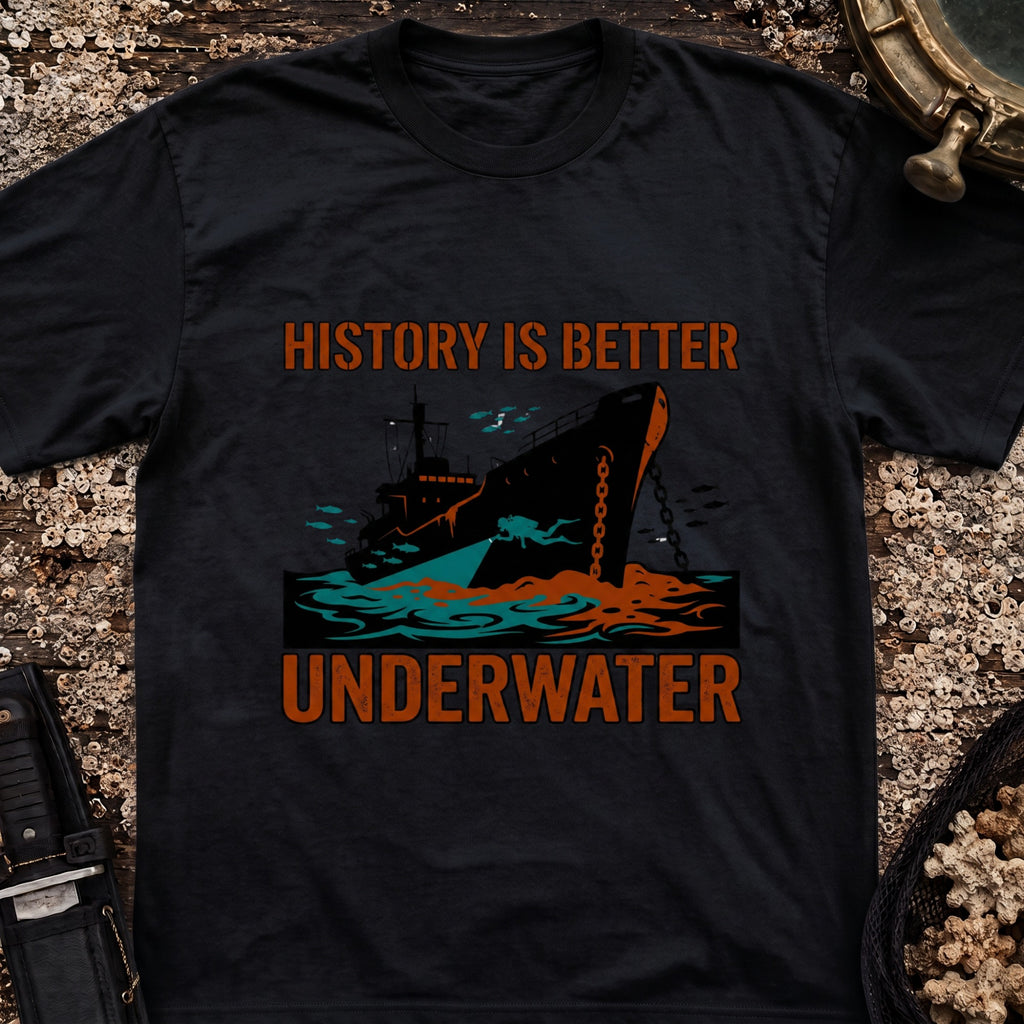 History Is Better Underwater T-Shirt
