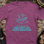 I Dive Because Fish Don't Ask Stupid Questions T-Shirt