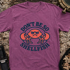 Don't Be So Shellfish T-Shirt