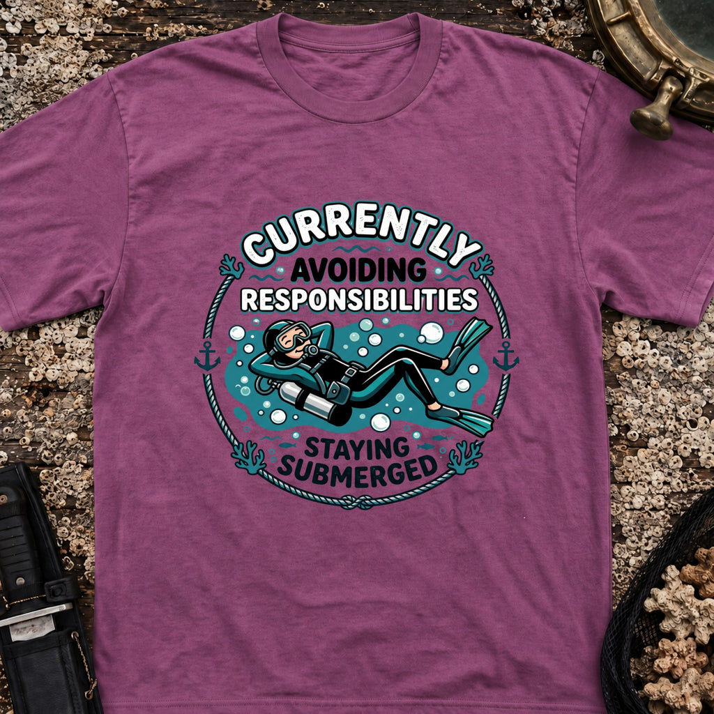 Currently Avoiding Responsibilities, Staying Submerged T-Shirt