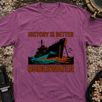 History Is Better Underwater T-Shirt