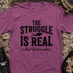 The Struggle is Real T-Shirt