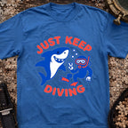 Just Keep Diving T-Shirt