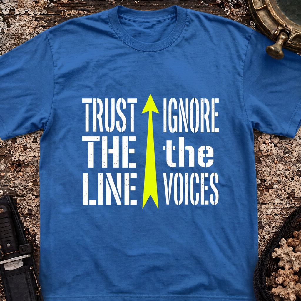 Trust The Line, Ignore the Voices T-Shirt