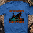 History Is Better Underwater T-Shirt