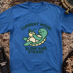 Current Mood: Slow and Steady T-Shirt