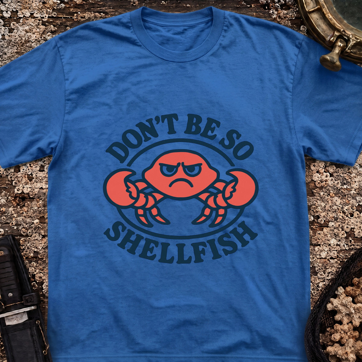 Don't Be So Shellfish T-Shirt