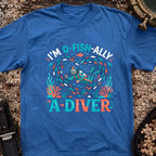 I'm O-Fish-Ally A Diver T-shirt