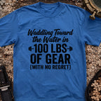 Waddling Toward The Water in 100Ibs Of Gear T-Shirt