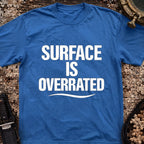 Surface Is Overrated T-Shirt