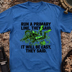 Run A Primary They Said T-Shirt