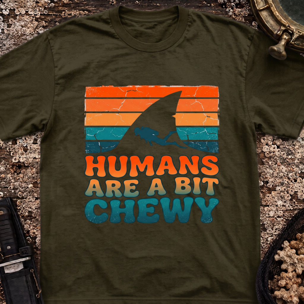 Humans Are A Bit Chewy T-Shirt