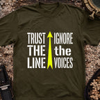 Trust The Line, Ignore the Voices T-Shirt