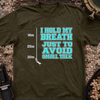 I Hold My Breath Just To Avoid Small Talk T-Shirt