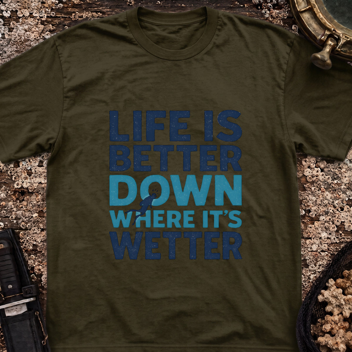 Life is Better Down Where It's Wetter T-Shirt