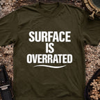 Surface Is Overrated T-Shirt