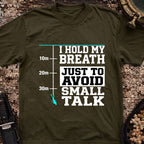 I Hold My Breath Just To Avoid Small Talk T-Shirt