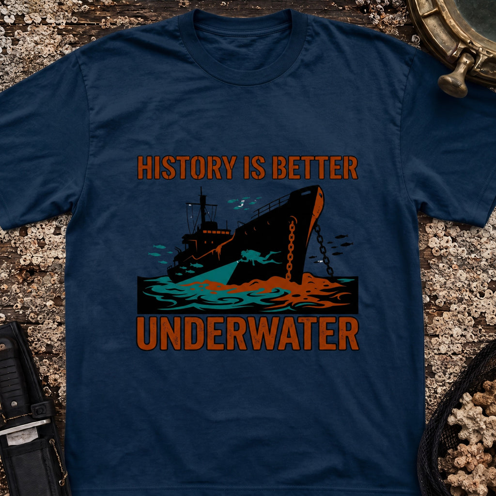 History Is Better Underwater T-Shirt