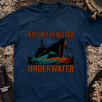 History Is Better Underwater T-Shirt