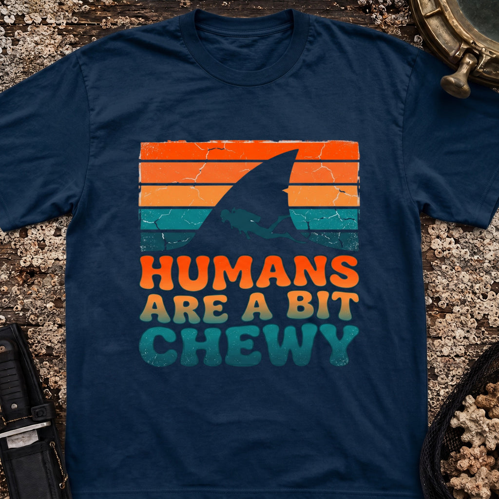 Humans Are A Bit Chewy T-Shirt